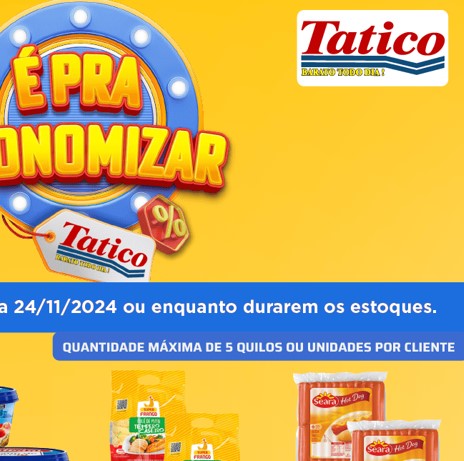 Supermercado Tatico até 24/11/2024